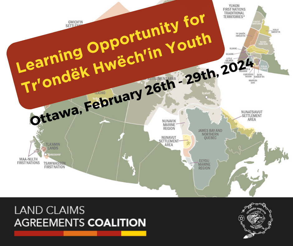 Participate in the Land Claims Agreement Coalition Tr'ondëk Hwëch'in Government